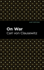 On War By Carl Von Clausewitz, Mint Editions (Contribution by) Cover Image