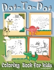 Dot to Dot Coloring Book for kids: Fun Activity Books for Kids, Toddler, Boys & Girls Connect the Dots Puzzle Book ages 4-8; 8-12 By Lexann Smart Cover Image