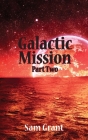 Galactic Mission Part Two By Sam Grant Cover Image