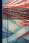 The Speaker of the House By George Rothwell Brown Cover Image