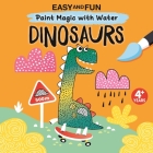 Easy and Fun Paint Magic with Water: Dinosaurs By Clorophyl Editions Cover Image