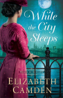 While the City Sleeps By Elizabeth Camden Cover Image
