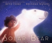 Solar Bear By Beth Ferry, Brendan Wenzel (Illustrator) Cover Image