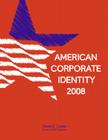 American Corporate Identity 2008 By David E. Carter Cover Image