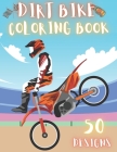 Dirt Bike Coloring Book: 50 Creative And Unique Drawings With Quotes On Every Other Page To Color In - Dirt Bike Coloring Book For Kids And Adu Cover Image
