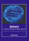 Aphasia: A Cognitive Neuropsychological Approach Cover Image