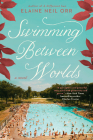 Swimming Between Worlds By Elaine Neil Orr Cover Image