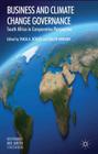 Business and Climate Change Governance: South Africa in Comparative Perspective (Governance and Limited Statehood) By T. Börzel (Editor), R. Hamann (Editor) Cover Image