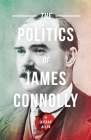Politics of James Connolly By Kieran Allen Cover Image