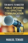 Ten Ways To Master Public Speaking and Effective Communication By Manjul Tewari Cover Image