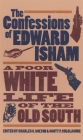 Confessions of Edward Isham By Charles C. Bolton (Editor), Scott P. Culclasure (Editor) Cover Image
