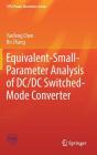 Equivalent-Small-Parameter Analysis of DC/DC Switched-Mode Converter (Cpss Power Electronics) By Yanfeng Chen, Bo Zhang Cover Image