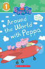 Around the World with Peppa (Peppa Pig: Scholastic Reader, Level 1) By Scholastic, EOne (Illustrator) Cover Image