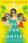 Dial A for Aunties By Jesse Q. Sutanto Cover Image
