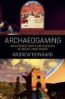 Archaeogaming: An Introduction to Archaeology in and of Video Games Cover Image