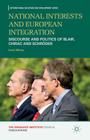 National Interests and European Integration: Discourse and Politics of Blair, Chirac and Schröder (International Relations and Development) By K. Milzow Cover Image