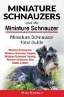 Miniature Schnauzers And The Miniature Schnauzer: Miniature Schnauzer Total Guide Miniature Schnauzers: Miniature Schnauzer Puppies, Miniature Schnauz By Mark Manfield Cover Image