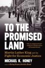 To the Promised Land: Martin Luther King and the Fight for Economic Justice By Michael K. Honey Cover Image