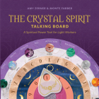 The Crystal Spirit Talking Board: A Spiritual Power Tool for Light Workers By Amy Zerner, Monte Farber Cover Image