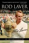 Rod Laver: An Autobiography By Rod Laver, Larry Writer, Roger Federer (Foreword by) Cover Image
