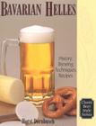Bavarian Helles: History, Brewing Techniques, Recipes (Classic Beer Style #17) Cover Image