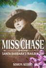 Miss Chase: Santa Barbara’s Trailblazer By Simon Kerry Cover Image