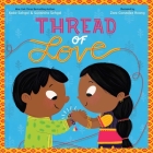 Thread of Love By Kabir Sehgal, Surishtha Sehgal, Zara Gonzalez Hoang (Illustrator) Cover Image