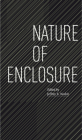 Nature of Enclosure By Jeffrey S. Nesbit Cover Image