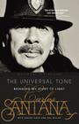 The Universal Tone: Bringing My Story to Light By Carlos Santana, Ashley Kahn (With) Cover Image