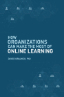 How Organizations Can Make the Most of Online Learning By David Guralnick Cover Image
