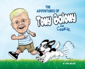 The Adventures of Tony Balony And Cookie By Tony Walker Cover Image
