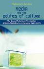 Media and the Politics of Culture: The Case of Television Privatization and Media Globalization in Jamaica (1990-2007) By Nickesia S. Gordon Cover Image
