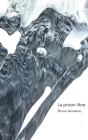 La prison libre By Bruno Jarrosson Cover Image