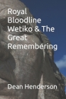 Royal Bloodline Wetiko & The Great Remembering By Dean Henderson Cover Image