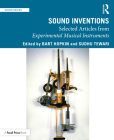Sound Inventions: Selected Articles from Experimental Musical Instruments By Bart Hopkin (Editor), Sudhu Tewari (Editor) Cover Image
