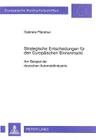Strategische Entscheidungen Fuer Den Europaeischen Binnenmarkt: Am Beispiel Der Deutschen Automobilindustrie (Europaeische Hochschulschriften / European University Studie #1343) By Gabriele Pfändner Cover Image