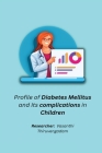 Profile of Diabetes Mellitus and Its complications in Children By Vasanthi Thiruvengadam R Cover Image