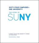 Sixty-Four Campuses--One University: The Story of Suny By W. Bruce Leslie, Kenneth P. O'Brien, Kim Schutte (With) Cover Image