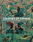 Colours of Congo: Patterns, Symbols and Narratives in 20th-Century Congolese Paintings By Florian Knothe (Editor), Estela Ibáñez-García (Editor), Thomas Bayet (Introduction by) Cover Image