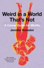 Weird in a World That's Not: A Career Guide for Misfits By Jennifer Romolini Cover Image