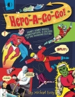 Hero-A-Go-Go: Campy Comic Books, Crimefighters, & Culture of the Swinging Sixties Cover Image