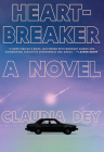 Heartbreaker: A Novel By Claudia Dey Cover Image
