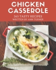 365 Tasty Chicken Casserole Recipes: A Highly Recommended Chicken Casserole Cookbook By Ann Turner Cover Image