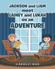 Jackson and Liam meet Lainey and Lukah on an Adventure By Kimberley Mabe Cover Image