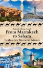 From Marrakech to Sahara: 35 Must-See Moroccan Marvels By Zainab Olivia-Smith Cover Image