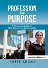 Profession and Purpose: A Resource Guide for MBA Careers in Sustainability By Katie Kross Cover Image