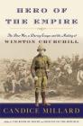 Hero of the Empire: The Boer War, a Daring Escape, and the Making of Winston Churchill By Candice Millard Cover Image