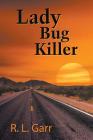 Lady Bug Killer By R. L. Garr Cover Image