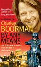 By Any Means: The Brand New Adventure from Wicklow to Wollongong By Charley Boorman Cover Image