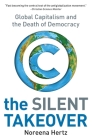 The Silent Takeover: Global Capitalism and the Death of Democracy By Noreena Hertz Cover Image